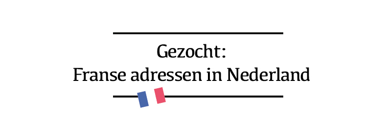 Gezocht: Unieke Franse adressen in&nbsp;Nederland