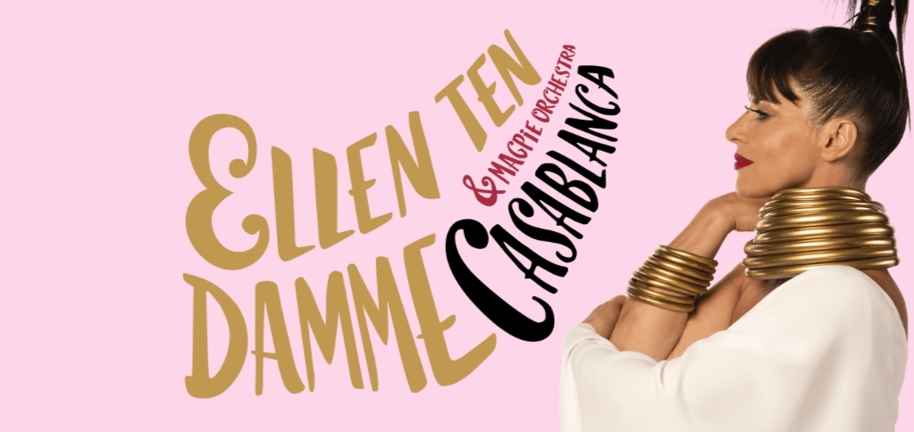 Ellen ten Damme en The Magpie Orchestra en route met nieuwe show&nbsp;Casablanca