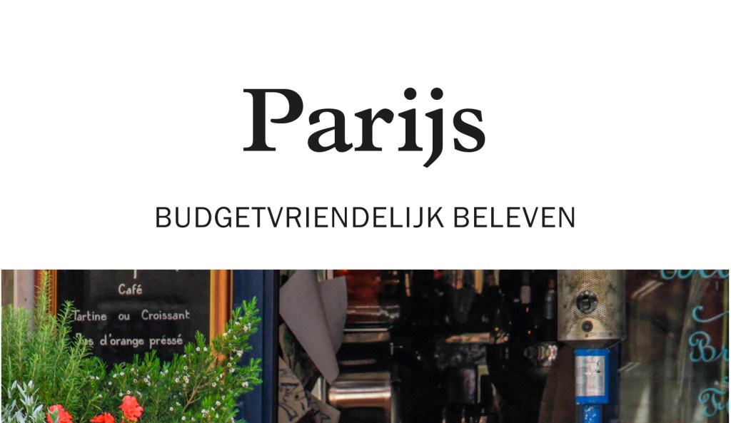 Budgetvriendelijk Parijs Beleven – Reisgids met Tips en&nbsp;Alternatieven